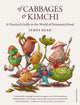 Of Cabbages and Kimchi, A Practical Guide to the World of Fermented Food 9780241455005 James Read