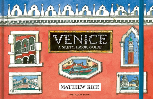 Venice, A Sketchbook Guide 9780241464830 Matthew Rice