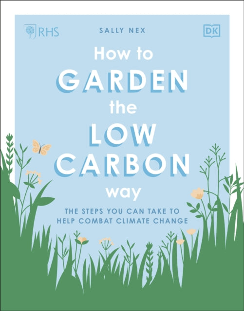 Book cover of: RHS How to Garden the Low-carbon Way. By: DK Publishing