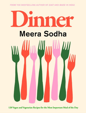 Dinner, 120 vegan and vegetarian recipes for the most important meal of the day