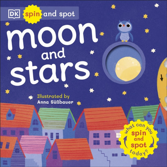 Book cover of: Spin and Spot: Moon and Stars. By: DK Publishing