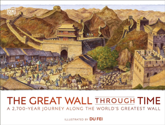 Book cover of: Great Wall Through Time. By: DK Publishing