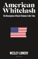 Book cover of: American Whitelash. By: Wesley Lowery