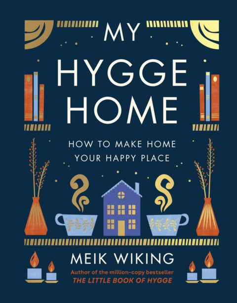 My Hygge Home, How to Make Home Your Happy Place