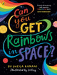 Can You Get Rainbows in Space?, A Colourful Compendium of Space and Science 9780241519738 Sheila Kanani