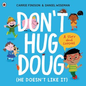Don't Hug Doug (He Doesn't Like It), A story about consent