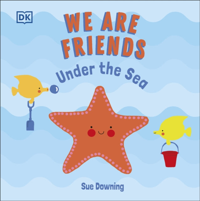 Book cover of: We Are Friends: Under the Sea. By: DK Publishing