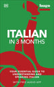 Italian in 3 Months with Free Audio App, Your Essential Guide to Understanding and Speaking Italian 9780241537411 DK Publishing