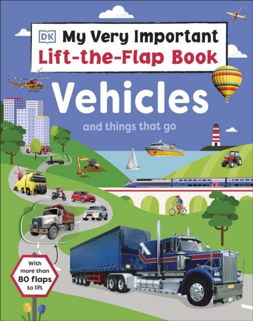 Book cover of: My Very Important Lift-the-Flap Book: Vehicles and Things That Go