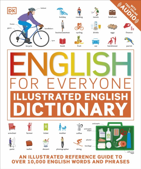 English for Everyone Illustrated English Dictionary with Free Online Audio, An Illustrated Reference Guide to Over 10,000 English Words and Phrases