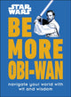 Book cover of: Star Wars Be More Obi-Wan. By: DK Publishing