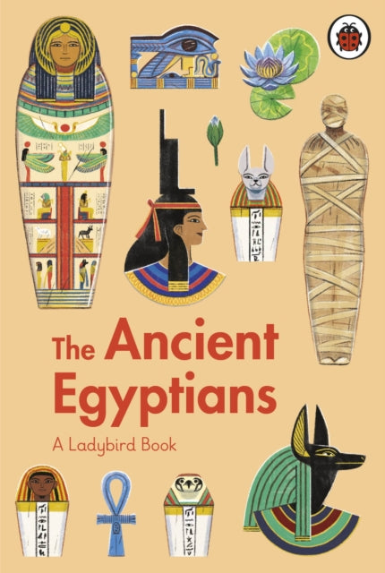 Book cover of: Ladybird Book: The Ancient Egyptians. By: Sidra Ansari