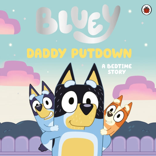 Bluey: Daddy Putdown 9780241550571 Bluey