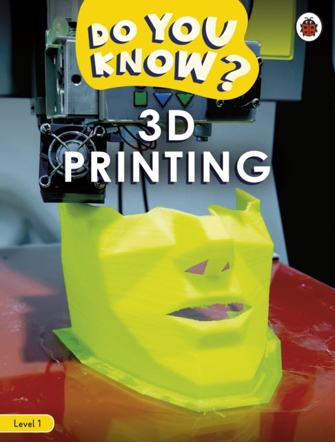 Book cover of: Do You Know? Level 1 – 3D Printing. By: Ladybird