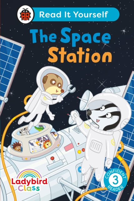 Book cover of: Ladybird Class The Space Station: Read It Yourself - Level 3 Confident Reader. By: Ladybird