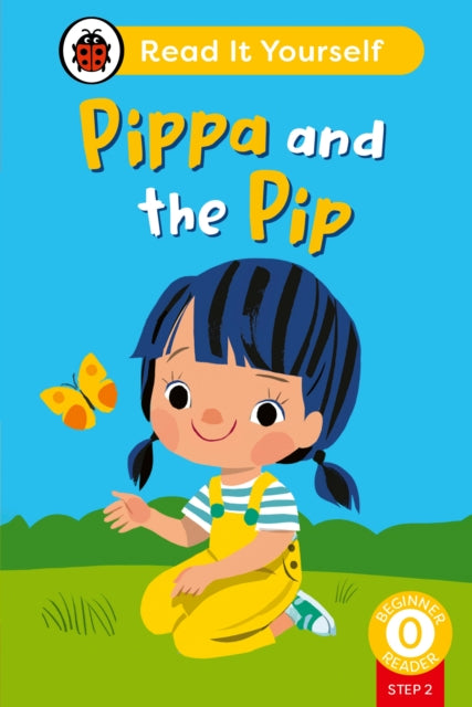 Book cover of: Pippa and the Pip (Phonics Step 2): Read It Yourself - Level 0 Beginner Reader. By: Ladybird