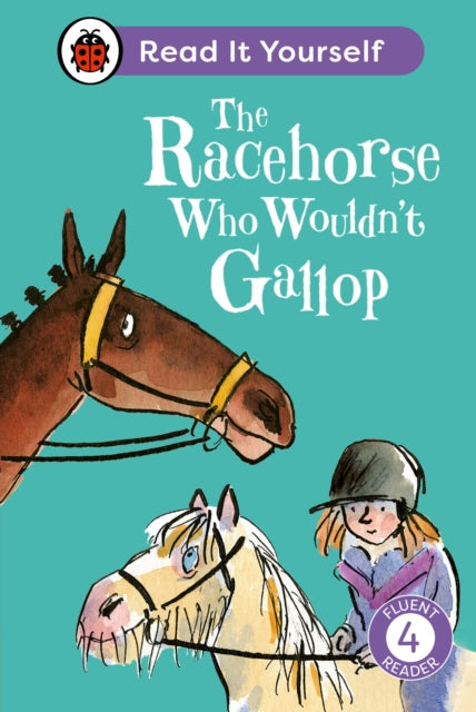 Book cover of: Racehorse Who Wouldn't Gallop: Read It Yourself - Level 4 Fluent Reader. By: Ladybird