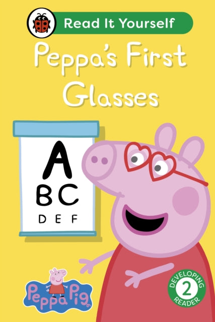 Book cover of: Peppa Pig Peppa's First Glasses: Read It Yourself - Level 2 Developing Reader. By: Ladybird