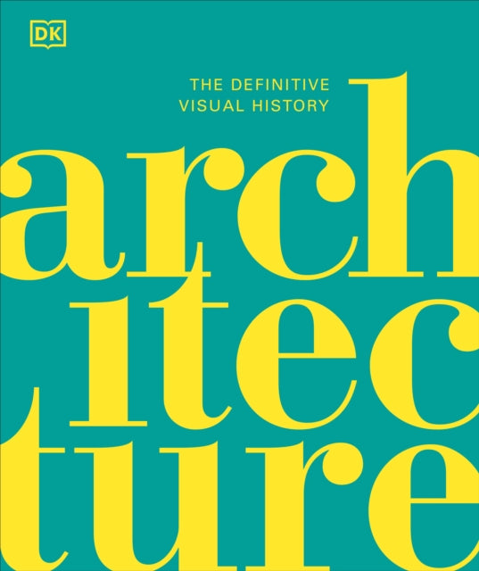 Architecture, The Definitive Visual History 9780241566213 DK Publishing