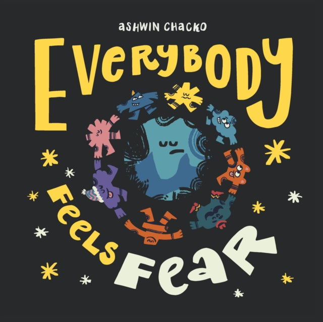 Book cover of: Everybody Feels Fear. By: Ashwin Chacko