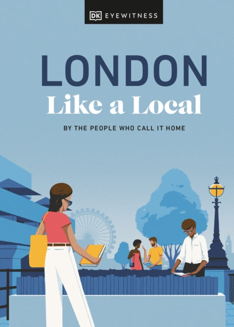 Book cover of: London Like a Local. By: DK Eyewitness