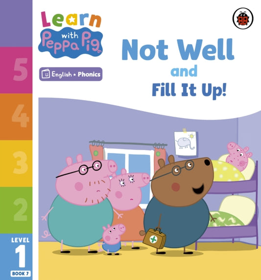 Book cover of: Learn with Peppa Phonics Level 1 Book 7 – Not Well and Fill it Up! (Phonics Reader). By: Peppa Pig