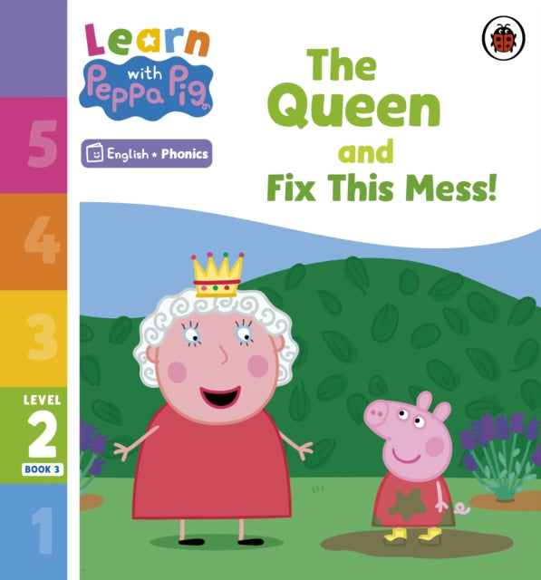 Book cover of: Learn with Peppa Phonics Level 2 Book 3 – The Queen and Fix This Mess! (Phonics Reader). By: Peppa Pig