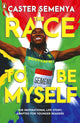 Book cover of: Race To Be Myself: Adapted for Younger Readers. By: Caster Semenya