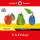 Book cover of: Ladybird Readers Beginner Level - Eric Carle - It is Friday! (ELT Graded Reader). By: Eric Carle