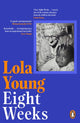 Eight Weeks, Looking Back, Moving Forwards, Defying the Odds 9780241590645 Baroness Lola Young