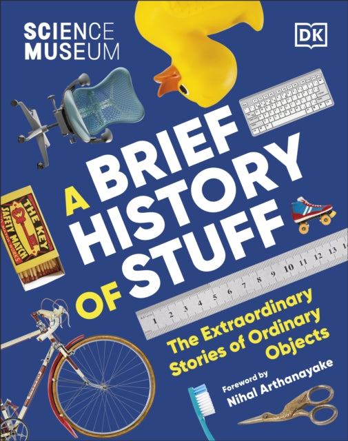 Book cover of: Science Museum A Brief History of Stuff. By: DK Publishing