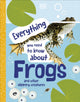 Book cover of: Everything You Need to Know About Frogs. By: DK Publishing
