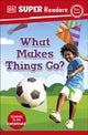 Book cover of: DK Super Readers Pre-Level What Makes Things Go?. By: DK Publishing
