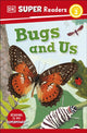 Book cover of: DK Super Readers Level 2 Bugs and Us. By: DK Publishing