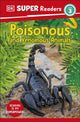 Book cover of: DK Super Readers Level 3 Poisonous and Venomous Animals. By: DK Publishing