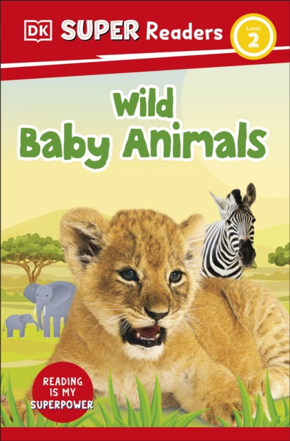 Book cover of: DK Super Readers Level 2 Wild Baby Animals. By: DK Publishing