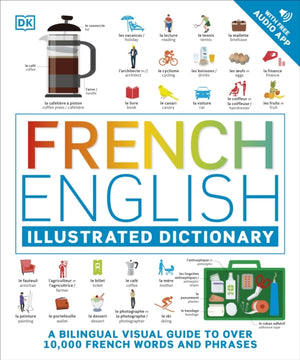 French English Illustrated Dictionary, A Bilingual Visual Guide to Over 10,000 French Words and Phrases