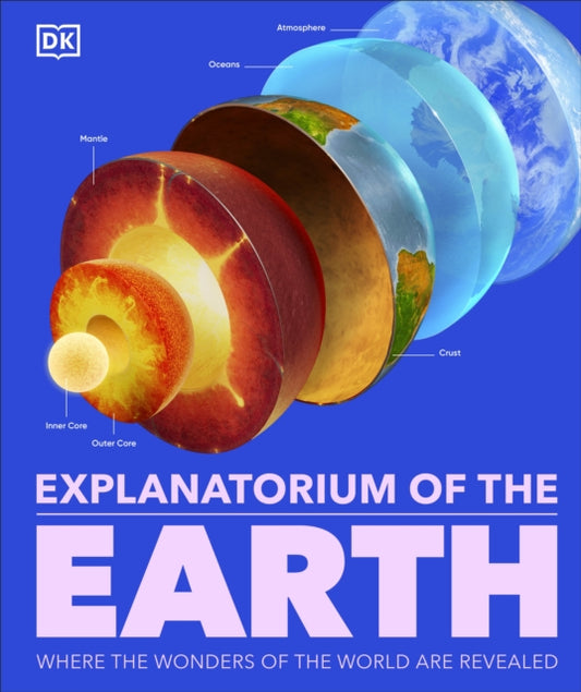 Book cover of: Explanatorium of the Earth. By: DK Publishing