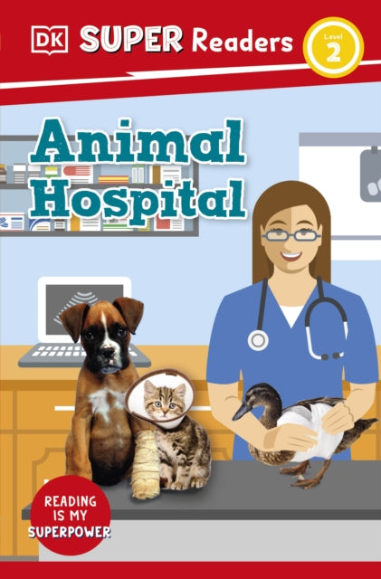 Book cover of: DK Super Readers Level 2 Animal Hospital. By: DK Publishing