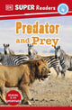 Book cover of: DK Super Readers Level 4 Predator and Prey. By: DK Publishing