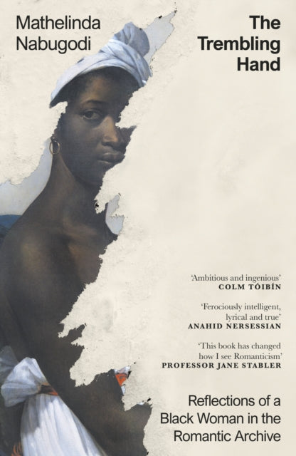 Trembling Hand, Reflections of a Black Woman in the Romantic Archive 9780241606346 Mathelinda Nabugodi