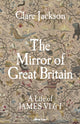 Mirror of Great Britain, A Life of James VI & I 9780241611272 Clare Jackson