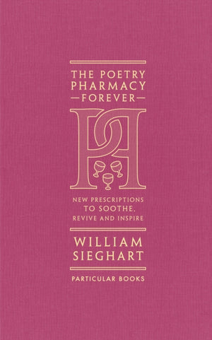 Poetry Pharmacy Forever, New Prescriptions to Soothe, Revive and Inspire