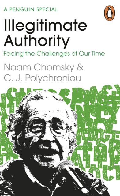 Illegitimate Authority: Facing the Challenges of Our Time 9780241629949 Noam Chomsky
