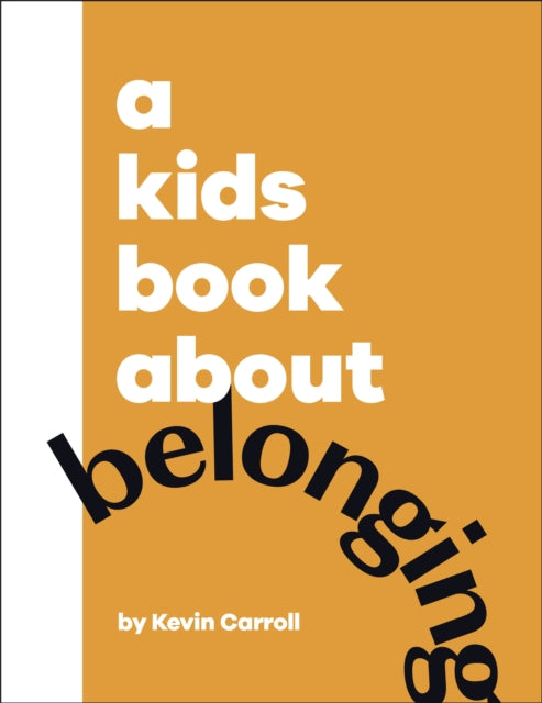 Book cover of: Kids Book About Belonging. By: Kevin Carroll
