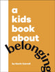 Book cover of: Kids Book About Belonging. By: Kevin Carroll