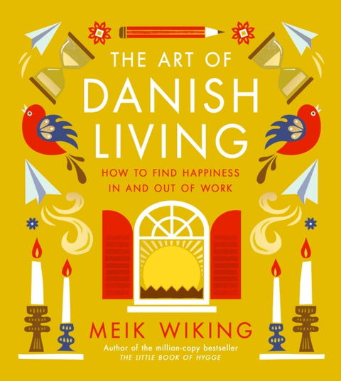 Art of Danish Living, How to Find Happiness In and Out of Work