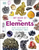 My Book of the Elements, A Fact-Filled Guide to the Periodic Table 9780241642917 DK Publishing