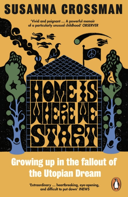 Home Is Where We Start, Growing Up in the Fallout of the Utopian Dream 9780241650912 Susanna Crossman
