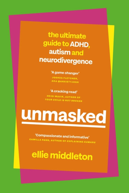 UNMASKED, The Ultimate Guide to ADHD, Autism and Neurodivergence